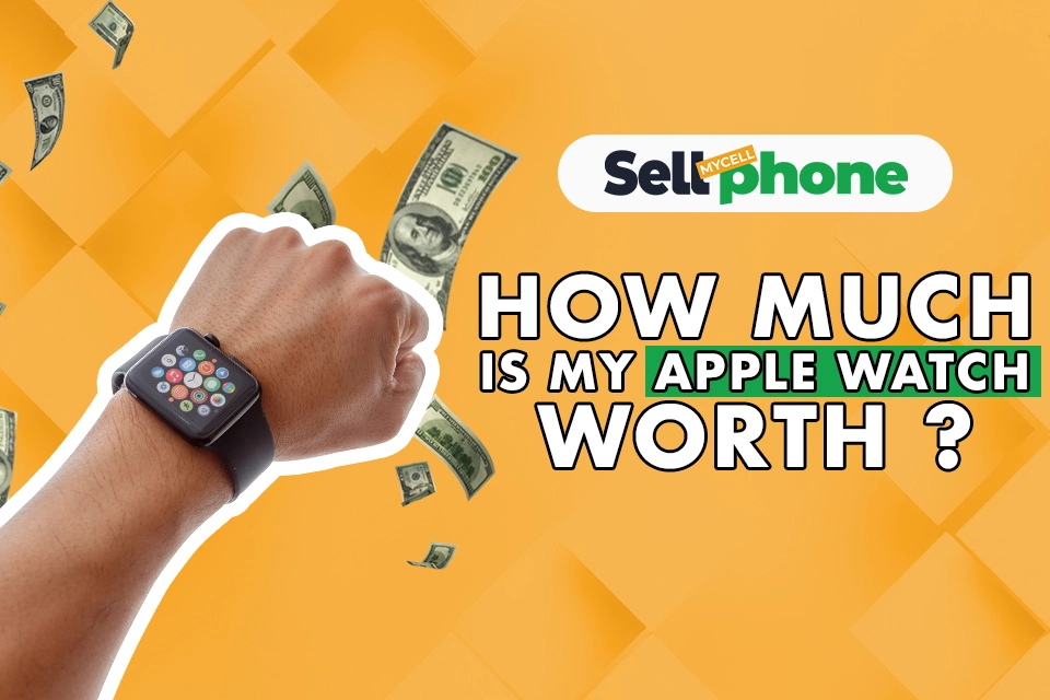 Sell My Apple Watch: Best Place to Sell plus Tips To Get The Most Money